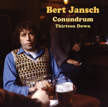 Bert Jansch - Conundrum Thirteen Down