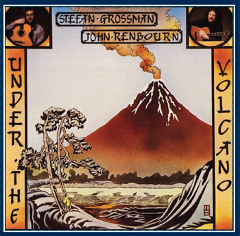 Under The Volcano - Stefan Grossman &amp; John Renbourn