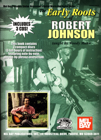 Early Roots of Robert Johnson - 3 CD Set taught by Woody Mann