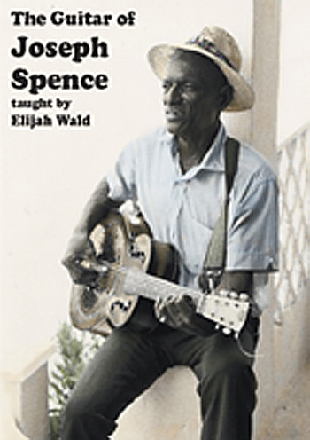 The Guitar of Joseph Spence - taught by Elijah Wald