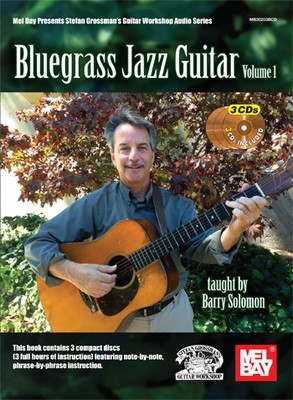 Bluegrass Jazz Guitar Volume One - 3 CD Set taught by Barry Solomon