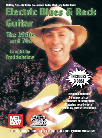Electric Blues and Rock Guitar- The 1960s and 70s - 3 CD Set taught by Fred Sokolow