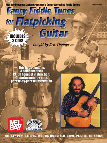 Fancy Fiddle Tunes for Flatpicking Guitar - 3 CD Set taught by Eric Thompson