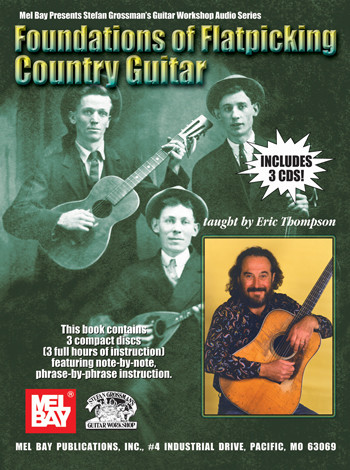 Foundations of Flatpicking Country Guitar - 3 CD Set taught by Eric Thompson