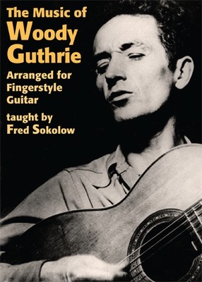 Music of Woody Guthrie arranged for Fingerstyle Guitar - taught by Fred Sokolow