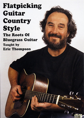 Flatpicking Guitar Country Style: The Roots of Bluegrass Guitar - taught by Eric Thompson