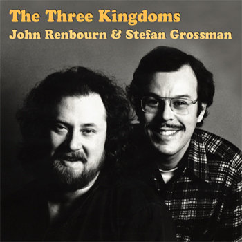 The Three Kingdoms - Stefan Grossman &amp; John Renbourn