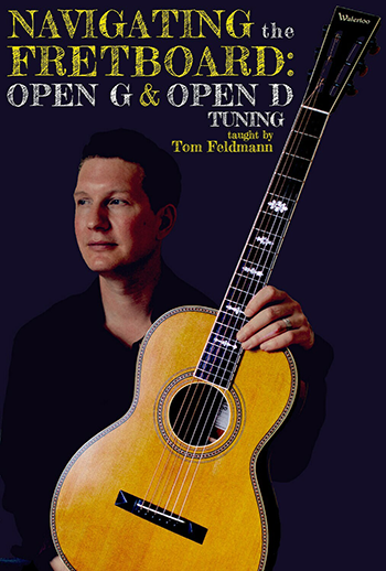 Navigating the Fretboard: Open G and Open D (Available as Download Only) - taught by Tom Feldmann