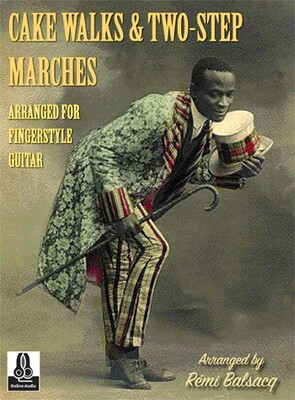 Cake Walks &amp; Two-Step Marches arranged for Fingerstyle Guitar by Rémi Balsacq