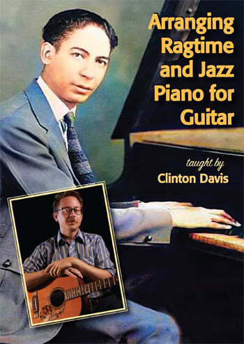 Arranging Ragtime and Jazz Piano for Guitar - taught by Clinton Davis