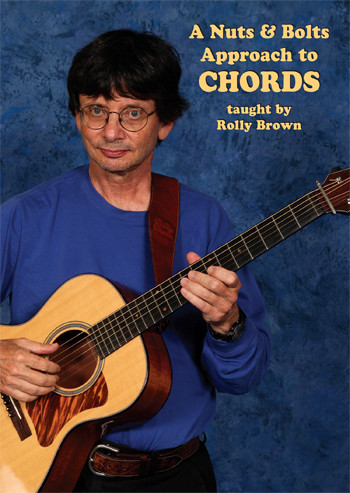 A Nuts &amp; Bolts Approach to CHORDS - taught by Rolly Brown