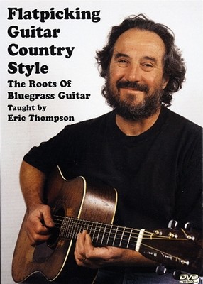Flatpicking Guitar Country Style: The Roots of Bluegrass Guitar - taught by Eric Thompson