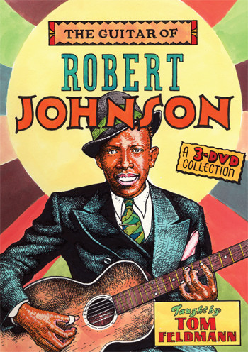 Guitar of Robert Johnson (3 DVD Set) - taught by Tom Feldmann