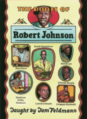 Roots of Robert Johnson - taught by Tom Feldmann