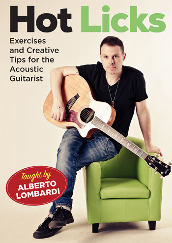Hot Licks - Exercises and Creative Tips for the Acoustic Guitarist (2 DVD Set)  - taught by Alberto Lombardi