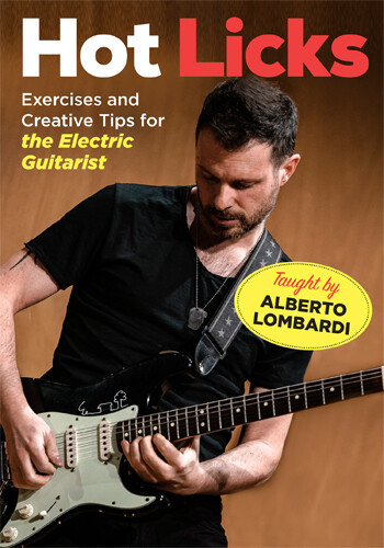 Hot Licks: Exercises and Creative Tips for the Electric Guitarist - taught by Alberto Lombardi