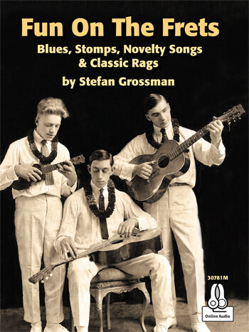 Fun On The Frets: Blues, Stomps, Novelty Songs &amp; Classic Rags by Stefan Grossman