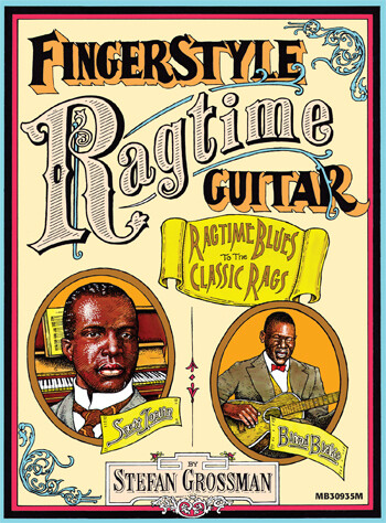 Fingerstyle Ragtime Guitar: Ragtime Blues to the Classic Rags by Stefan Grossman