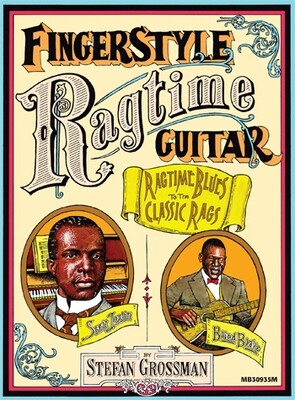 Fingerstyle Ragtime Guitar: Ragtime Blues to the Classic Rags by Stefan Grossman