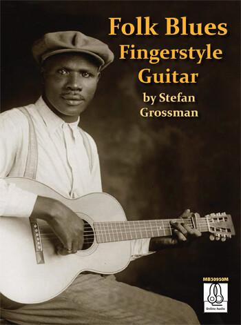Folk Blues: Fingerstyle Guitar by Stefan Grossman