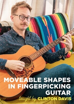 Movable Shapes in Fingerpicking Guitar - taught by Clinton Davis