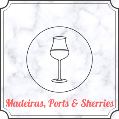 Madeiras, Ports and Sherries