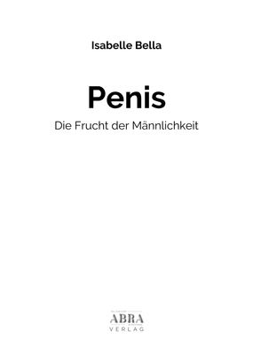 Penis - die Frucht der Männlichkeit