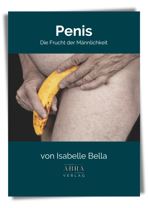 Penis - die Frucht der Männlichkeit