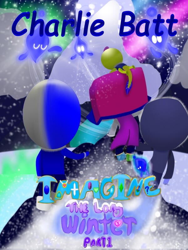 IMAGINE: a Long Winter -BOOK 2, Part 1  by Charlie Batt (Annie&#39;s granddaughter)