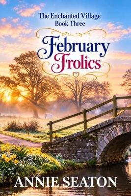 February Frolics: Enchanted Village Book 3.