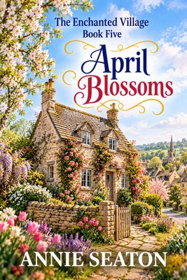 April Blossoms: The Enchanted Village Book 5