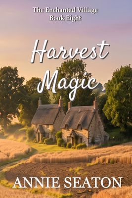 Harvest MagicThe Enchanted Village Book 8