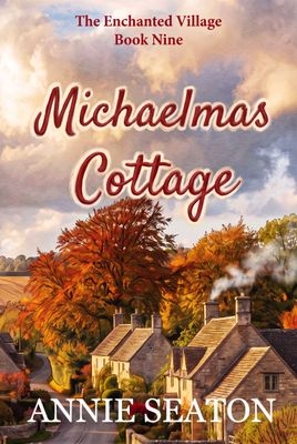 ​Michaelmas Cottage: The Enchanted Village -Book 9 (Pre-order)