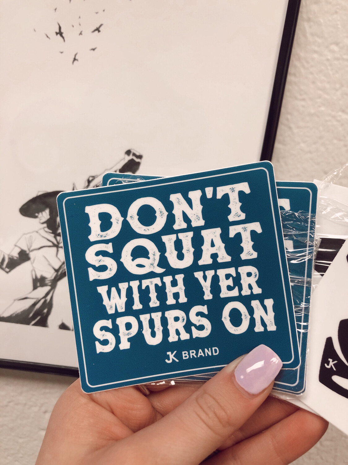 don’t squat with ur spurs on sticker