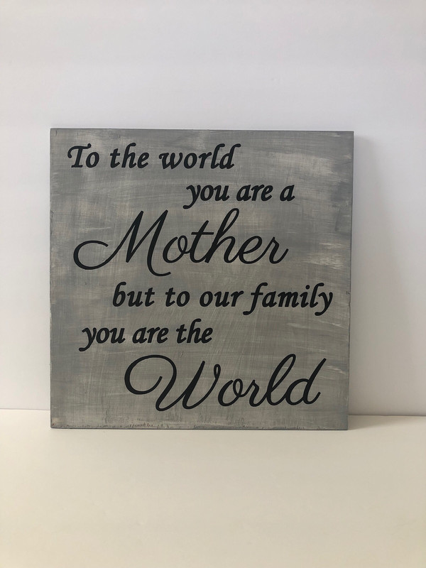 To The World You Are A Mother