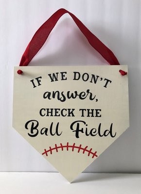 If We Don't Answer Check The Ball Field