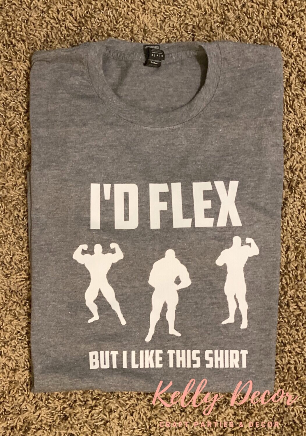 I'd Flex But I Like This Shirt
