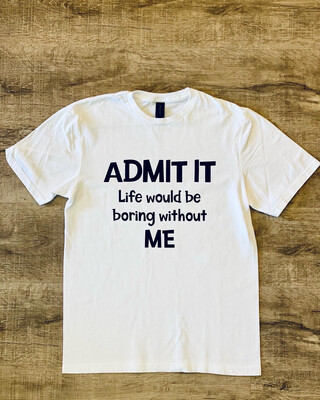 Admit it Shirt