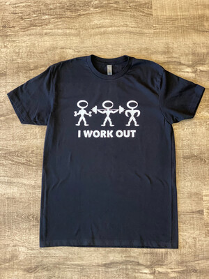 I Work Out Shirt I Work Out Shirt