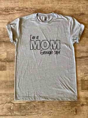 I’m A Mom Enough Said Shirt I’m A Mom Enough Said Shirt