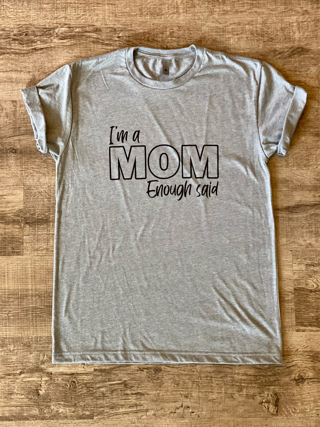 I’m A Mom Enough Said Shirt I’m A Mom Enough Said Shirt