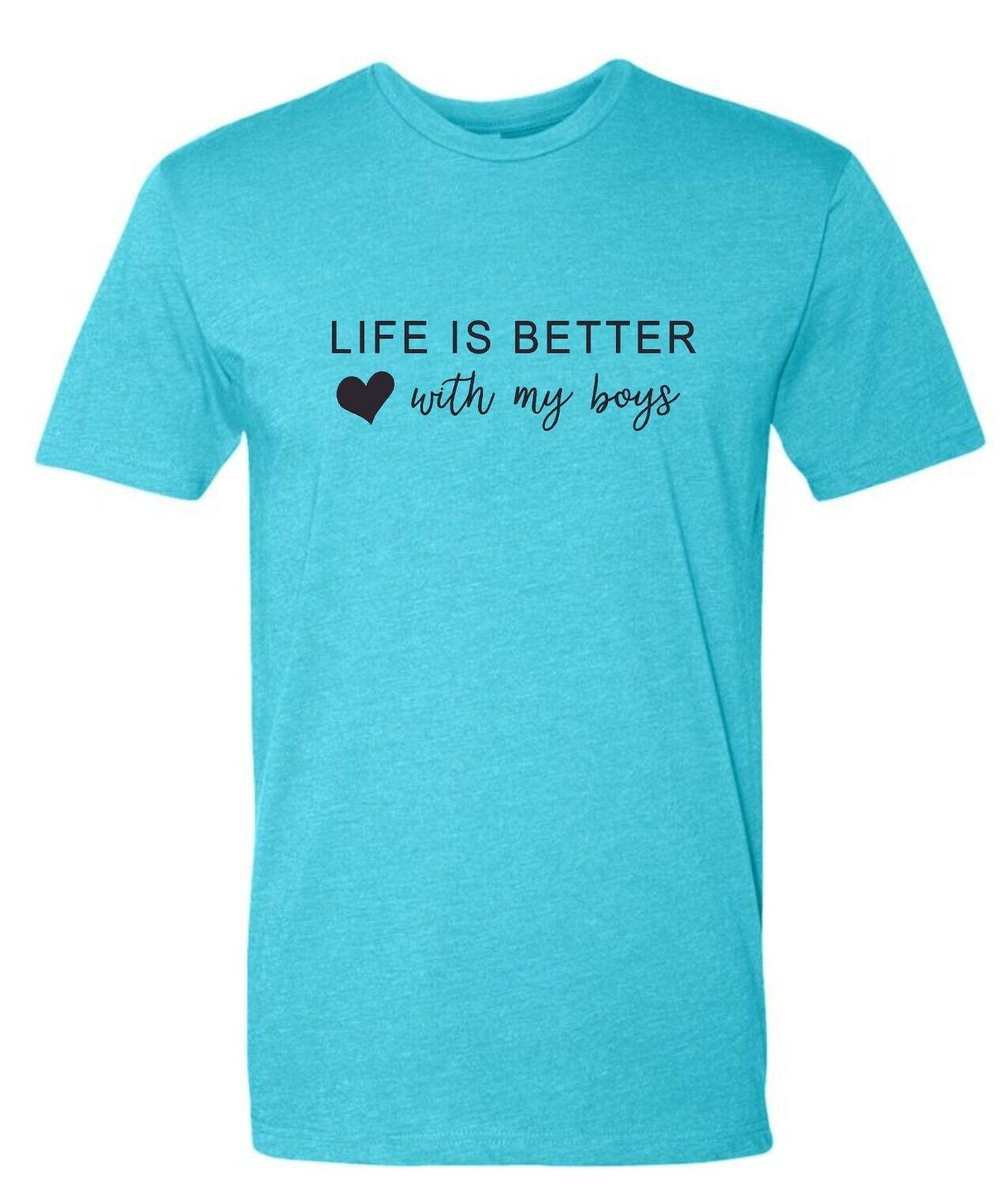 Life is better with my boys Life is better with my boys