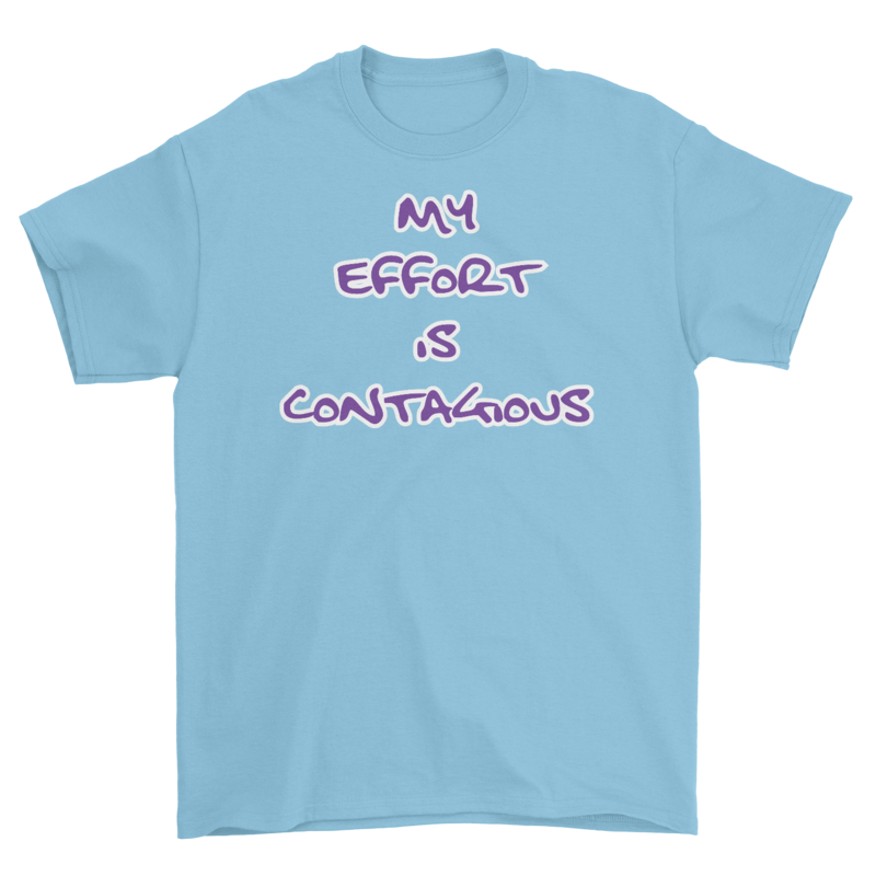 My Effort Is Contagious Tee (Throwback)