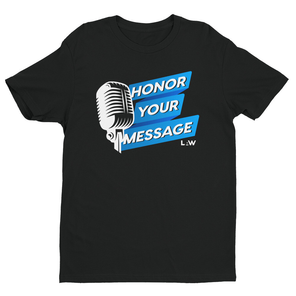 Honor Your Message T-Shirt