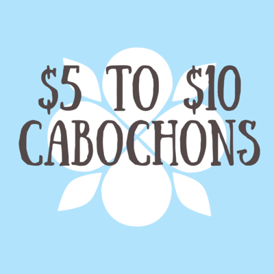 5 to 10 Cabochons