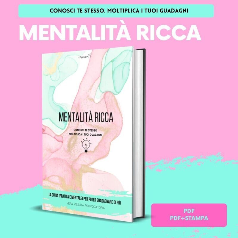 Mentalità Ricca - La Guida (pratica e mentale) per guadagnare di più | in .pdf |