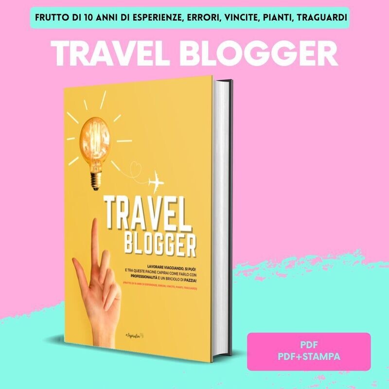 Travel Blogger - Lavorare viaggiando, si può! | stampato |