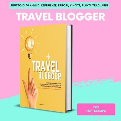Travel Blogger - Lavorare viaggiando, si può! | stampato |