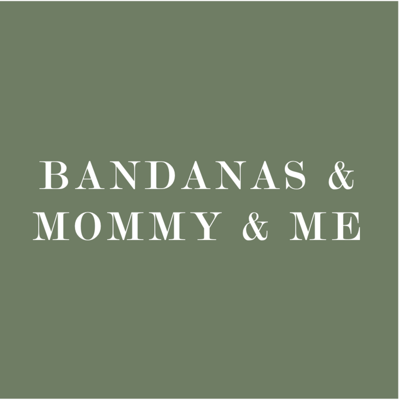 BANDANAS AND MOMMY&amp;ME
