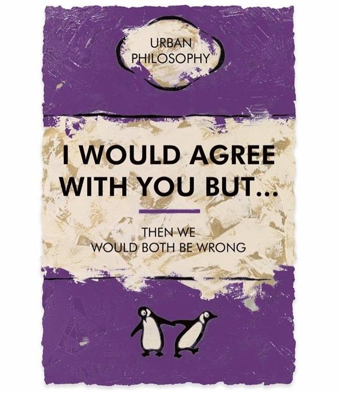 I Would Agree With You But ...